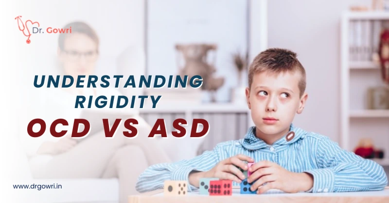 Understanding Rigidity: OCD vs ASD